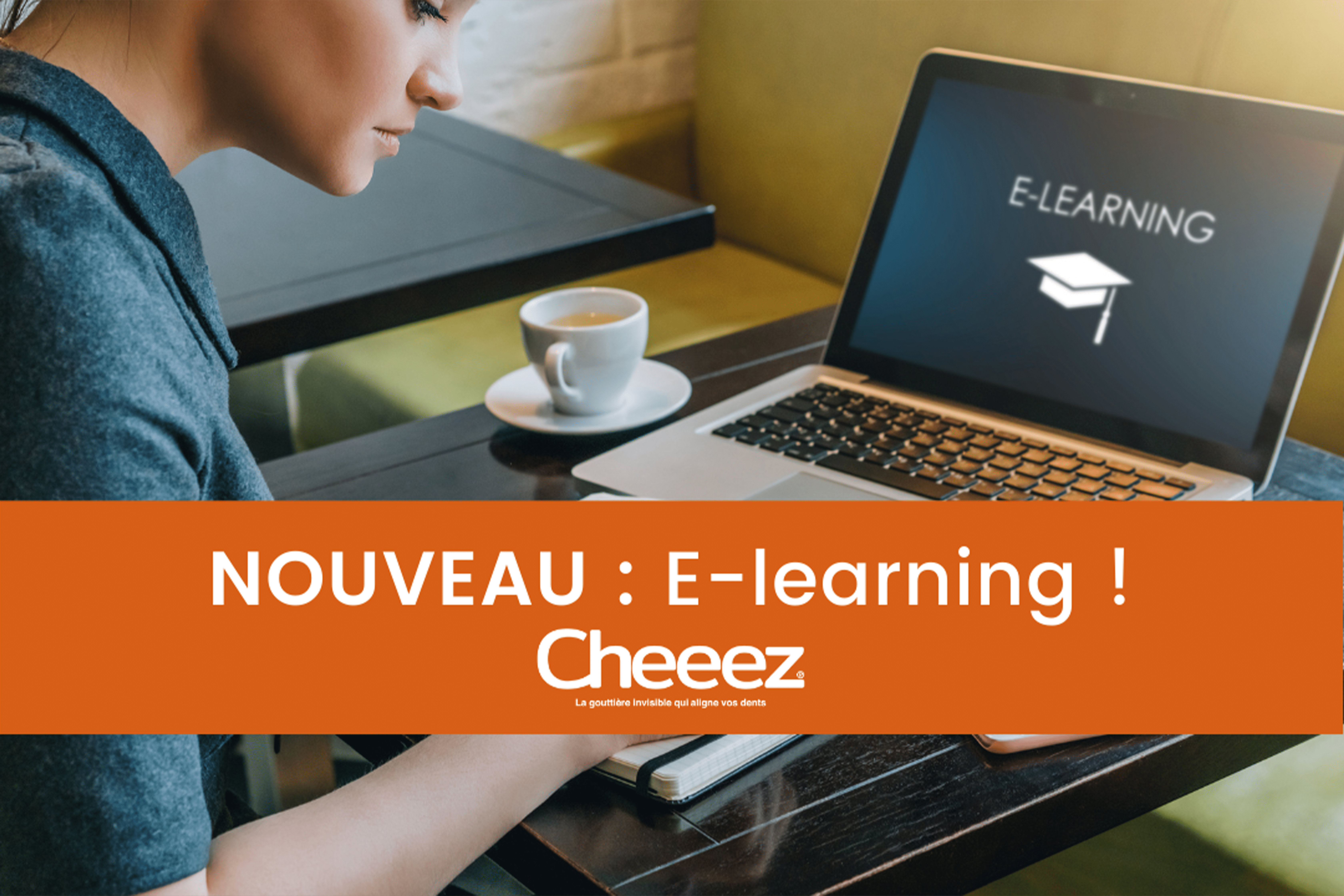 Découvrez notre module E-learning aligneurs Cheeez !